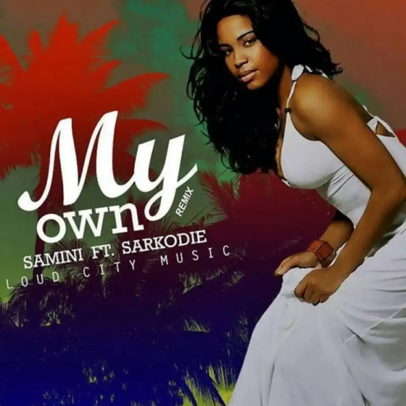 Samini - My Own (Remix) ft. Sarkodie Mp3 Download Music Waploaded